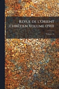 bokomslag Revue de l'Orient chrÃ(c)tien Volume (1911)
