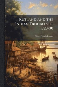 bokomslag Rutland and the Indian Troubles of 1723-30