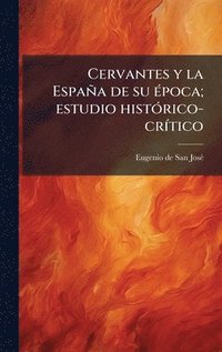 bokomslag Cervantes y la EspaÃ±a de su Ã©poca; estudio histÃ³rico-crÃtico