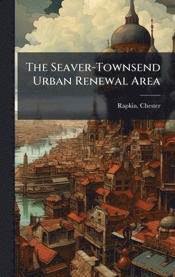 bokomslag The Seaver-Townsend Urban Renewal Area