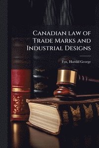 bokomslag Canadian law of Trade Marks and Industrial Designs