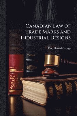 bokomslag Canadian law of Trade Marks and Industrial Designs