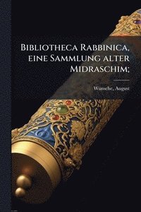 bokomslag Bibliotheca Rabbinica, eine Sammlung alter Midraschim;