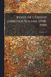 bokomslag Revue de l'Orient chrÃ(c)tien Volume (1918-1919)