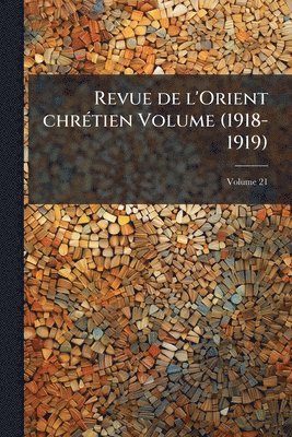 bokomslag Revue de l'Orient chrÃ(c)tien Volume (1918-1919)