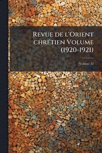 bokomslag Revue de l'Orient chrÃ(c)tien Volume (1920-1921)