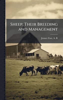bokomslag Sheep, Their Breeding and Management