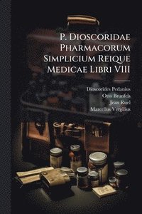 bokomslag P. Dioscoridae Pharmacorum Simplicium Reique Medicae Libri VIII