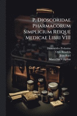 bokomslag P. Dioscoridae Pharmacorum Simplicium Reique Medicae Libri VIII