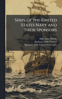 bokomslag Ships of the United States Navy and Their Sponsors