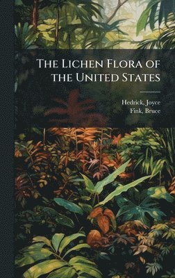 Joyce Hedrick, Bruce Fink - Lichen Flora of the United States, Inbunden