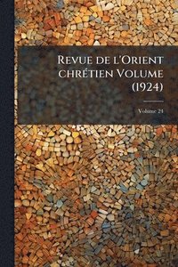 bokomslag Revue de l'Orient chrÃ(c)tien Volume (1924)