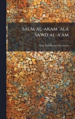 bokomslag Salm al-akam 'alà Sawd al-a'am