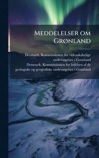 bokomslag Meddelelser om GrÃ, nland