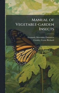 bokomslag Manual of Vegetable-garden Insects