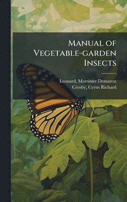 bokomslag Manual of Vegetable-garden Insects