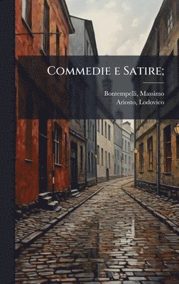 Massimo Bontempelli, Lodovico Ariosto - Commedie e Satire;, Inbunden