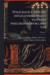 bokomslag Policratici: sive De nvgis cvrialivm et vestigiis philosophorvm libri VIII