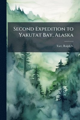 bokomslag Second Expedition to Yakutat Bay, Alaska
