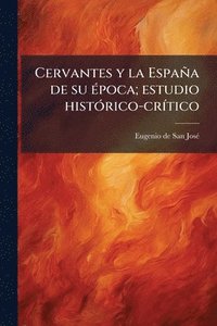 bokomslag Cervantes y la España de su Ã(c)poca; estudio histÃ3rico-crÃ-tico