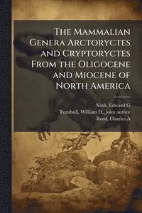 bokomslag The Mammalian Genera Arctoryctes and Cryptoryctes From the Oligocene and Miocene of North America