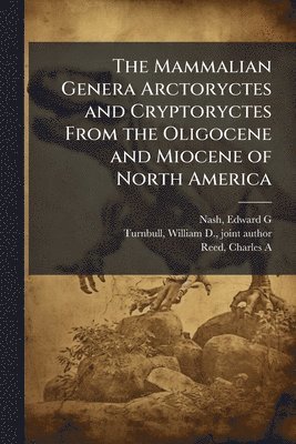 bokomslag The Mammalian Genera Arctoryctes and Cryptoryctes From the Oligocene and Miocene of North America