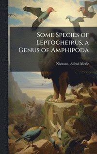 bokomslag Some Species of Leptocheirus, a Genus of Amphipoda