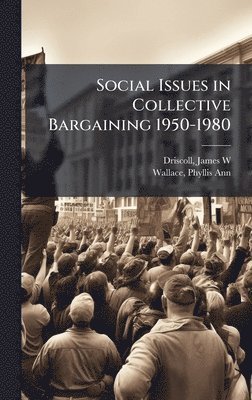 bokomslag Social Issues in Collective Bargaining 1950-1980