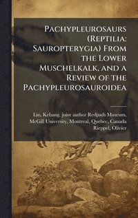 bokomslag Pachypleurosaurs (Reptilia: Sauropterygia) From the Lower Muschelkalk, and a Review of the Pachypleurosauroidea