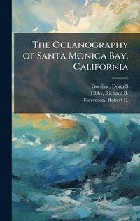 bokomslag The Oceanography of Santa Monica Bay, California