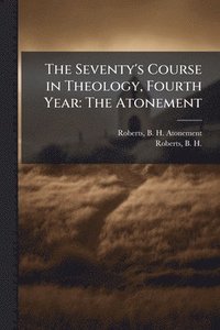 bokomslag The Seventy's Course in Theology, Fourth Year: The Atonement