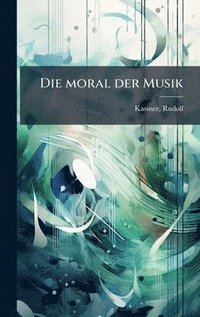 bokomslag Die moral der Musik