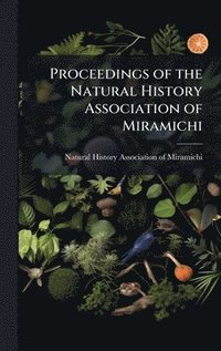 bokomslag Proceedings of the Natural History Association of Miramichi