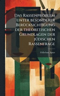 bokomslag Das Rassenproblem unter besonderer BerÃ1/4cksichtigung der theoretischen Grundlagen der jÃ1/4dischen Rassenfrage