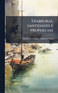 bokomslag Diabruras, santidades e prophecias