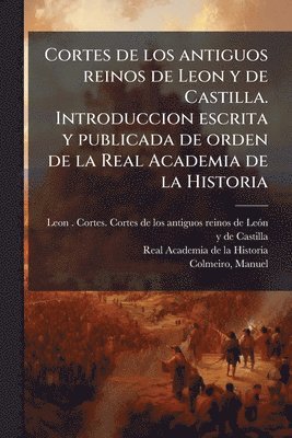 bokomslag Cortes de los antiguos reinos de Leon y de Castilla. Introduccion escrita y publicada de orden de la Real Academia de la Historia