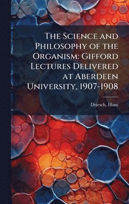 Science and Philosophy of the Organism