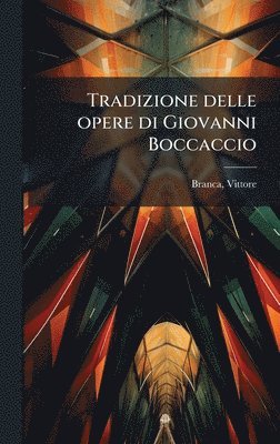 Vittore Branca - Tradizione delle opere di Giovanni Boccaccio, Inbunden