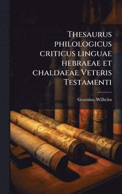 bokomslag Thesaurus philologicus criticus linguae hebraeae et chaldaeae Veteris Testamenti