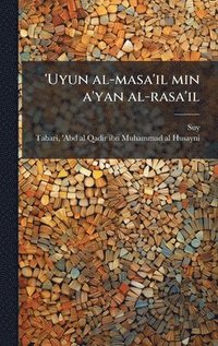 bokomslag 'Uyun al-masa'il min a'yan al-rasa'il