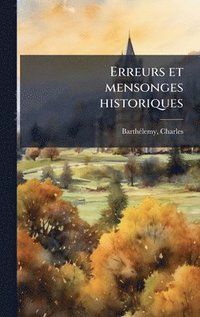 bokomslag Erreurs et mensonges historiques