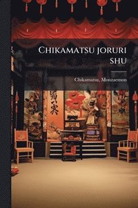 bokomslag Chikamatsu joruri shu