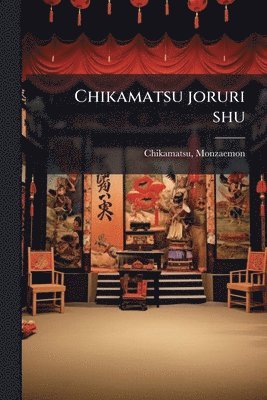 bokomslag Chikamatsu joruri shu