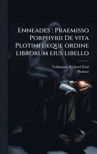 bokomslag Enneades: Praemisso Porphyrii De vita Plotini deque ordine librorum eius libello