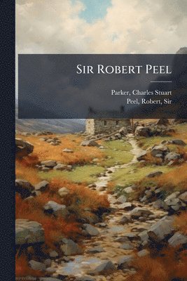 Charles Stuart Parker, Robert Peel - Sir Robert Peel, Häftad