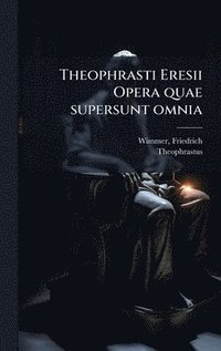bokomslag Theophrasti Eresii Opera quae supersunt omnia