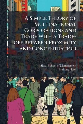 Simple Theory of Multinational Corporations and Trade With a Trade-off Between Proximity and Concentration