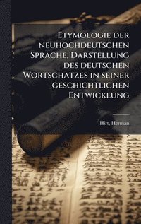 bokomslag Etymologie der neuhochdeutschen Sprache; Darstellung des deutschen Wortschatzes in seiner geschichtlichen Entwicklung