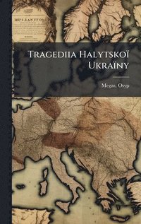 bokomslag Tragediia HalytskoÃ¿ UkraÃ¿ny