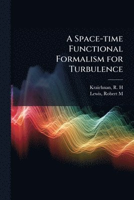 bokomslag A Space-time Functional Formalism for Turbulence